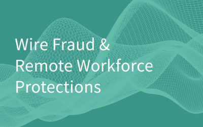 wire fraud & remote workforce protections
