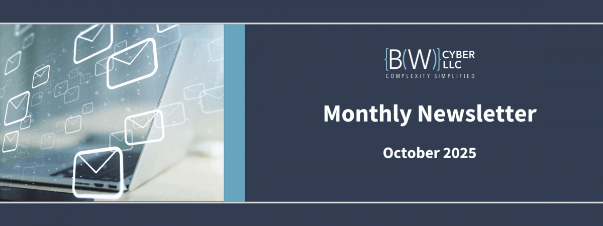 BW Cyber Newsletter- October 2025 BW Cyber Newsletter- October 2025