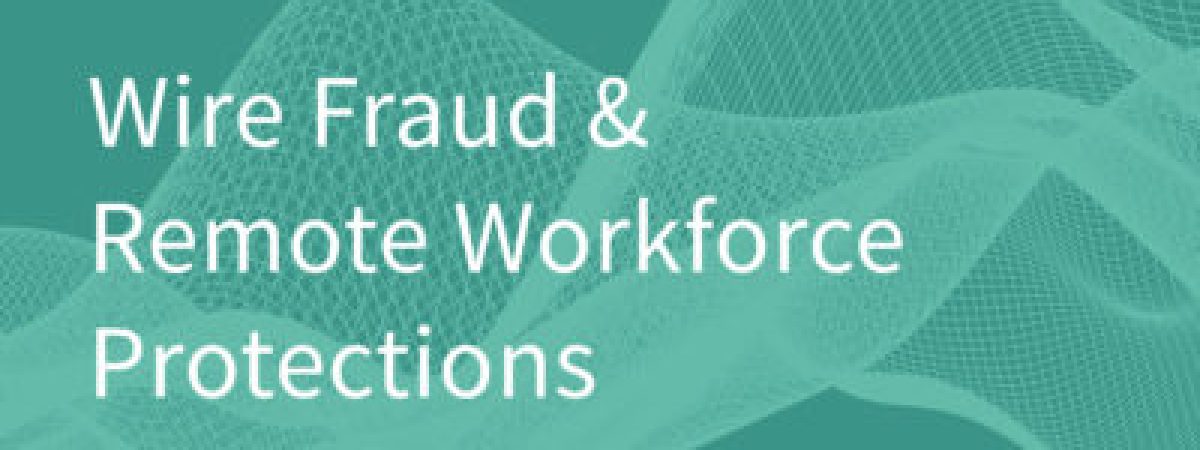 wire fraud & remote workforce protections